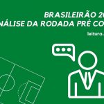Brasileirão 2018 – Análise da rodada pré Copa