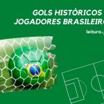 Gols históricos de jogadores brasileiros