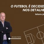 O futebol é decidido nos detalhes