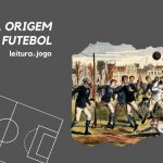 A origem do Futebol