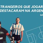 Estrangeiros que jogaram e se destacaram na Argentina