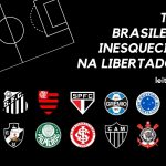 Times brasileiros inesquecíveis na Libertadores